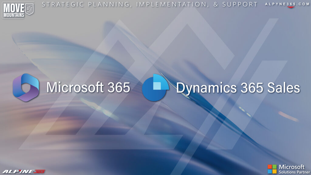 Alpyne 365 Mechanicsburg PA- Microsoft 365 Dynamics 365 Sales consultation, strategic planning, development, implementation, and training